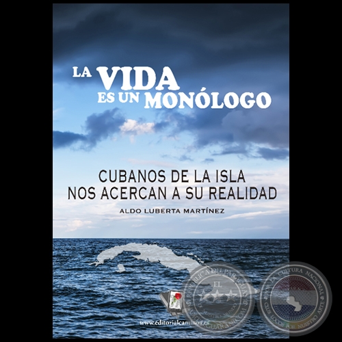 LA VIDA ES UN MONÓLOGO - Autor: ALDO LUBERTA MARTÍNEZ - Año 2018
